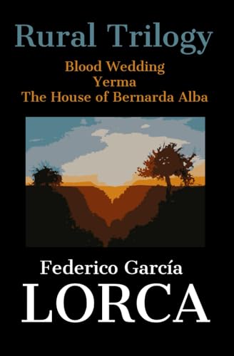 Rural Trilogy: Blood Wedding - Yerma - The House of Bernarda Alba von Independently published